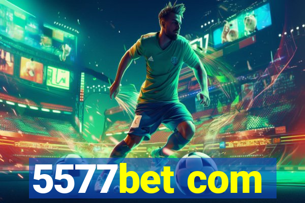 5577bet com